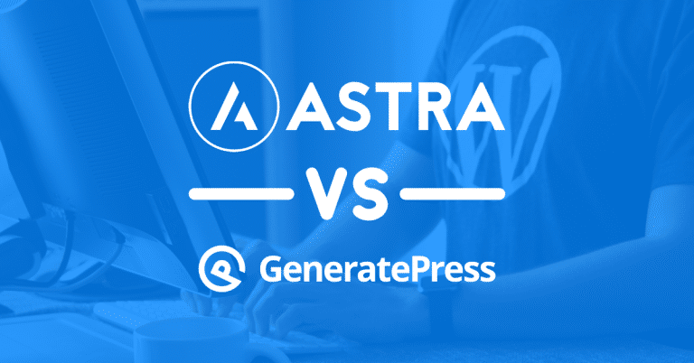 Astra vs. GeneratePress: Which Theme Is Right for You?