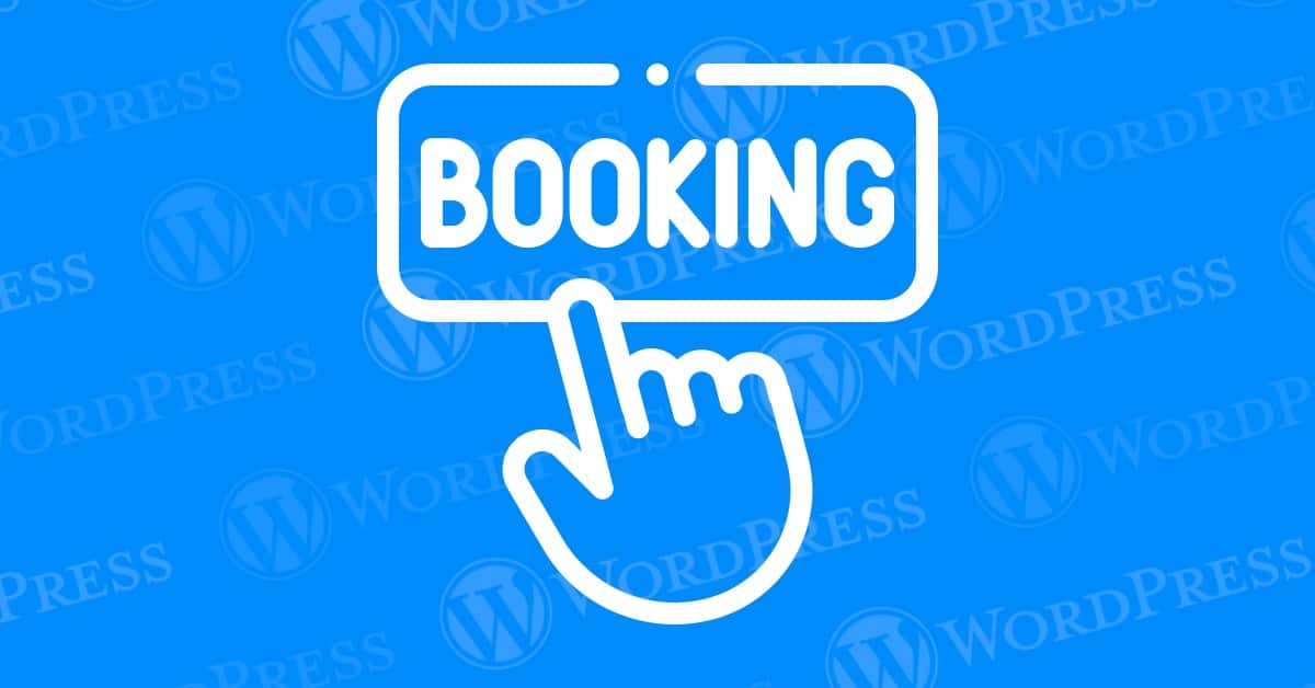 6 Best Booking and Reservation Plugins for WordPress