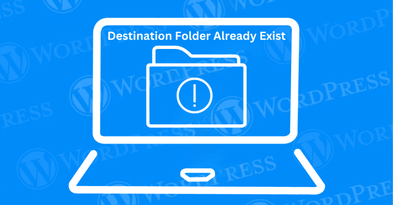 How to Fix the Destination Folder Already Exists Error in WordPress