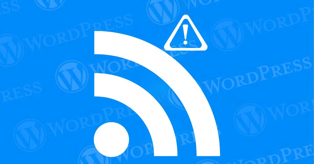 How to Fix WordPress RSS Feed Errors