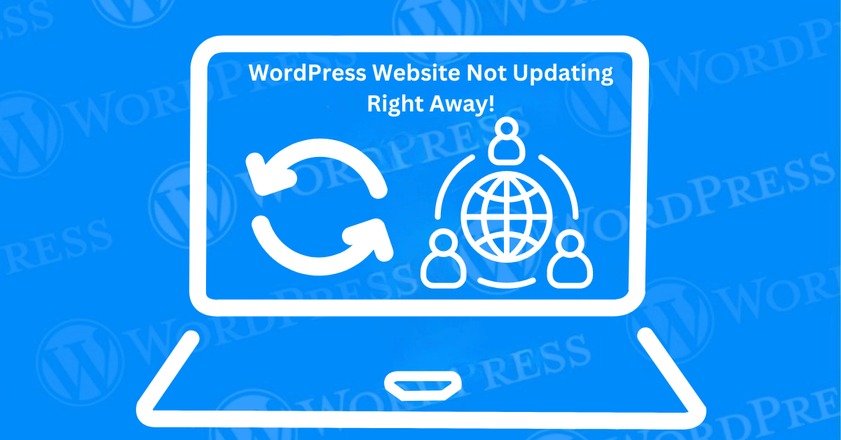 Fix WordPress Website Not Updating Right Away