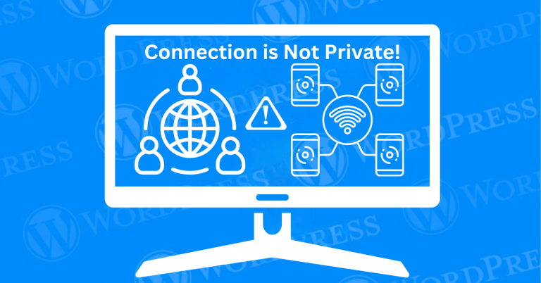 How to Fix “Your Connection Is Not Private” Error