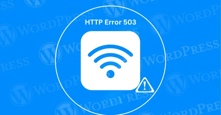 What Does HTTP Error 503 (Service Unavailable) Mean & How To Fix It?